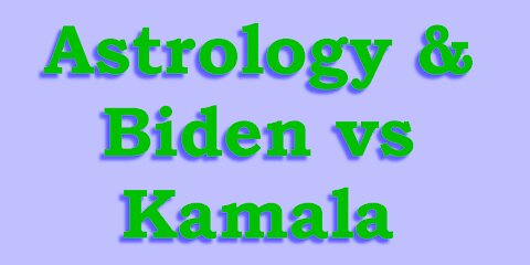 Astrology & Biden vs Kamala and the Presidency