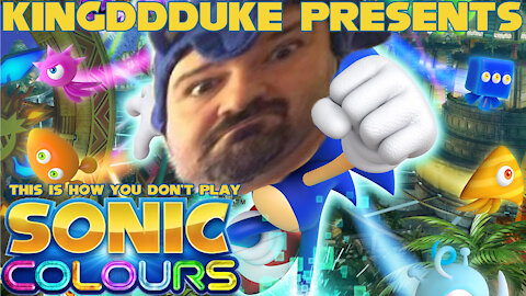 This is How You Don't Play Sonic Colors (2010) - Presented By KingDDDuke
