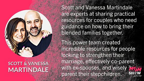 Ep. 377 - Scott and Vanessa Martindale Provide Practical Resources and Guidance for Blended Families