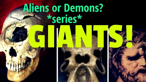 Aliens or Demons: GIANTS