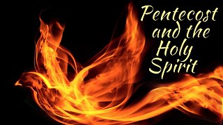 Pentecost and the Holy Spirit