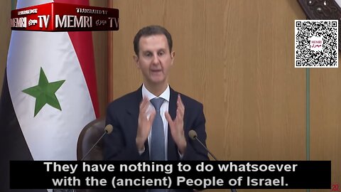 Syrian President Assad: They have nothing to do whatsoever with the (ancient) People of Israel.