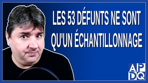 Les 53 défunts ne sont qu'un échantillonnage