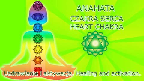 Uzdrawianie i aktywacja czakry serca - Anahata