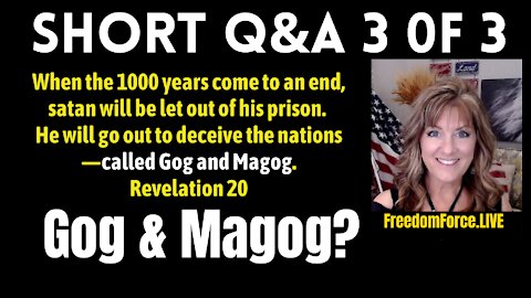Q&A 3 OF 3 - What/When is GOG & MAGOG? (Ezekiel 38 & Revelation 20) 11-21-21