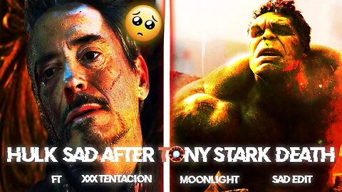Iron Man And Hulk Sad 😞 Status | XXX TENTACION | Tony & Hulk Status | MRK 4K EDITS