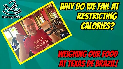 Why do we fail at Calorie Restricting? | Weighing our food at Texas De Brazil