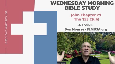 John Chapter 21 - The 153 Club! - Bible Study | Don Nourse - FLMUSA 3/1/2023