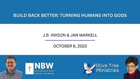 Build Back Better: Turning Humans Into Gods (J.B. Hixson and Jan Markell)