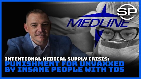 INTENTIONAL MEDICAL SUPPLY CRISIS: PUNISHMENT FOR UNVAXXED!