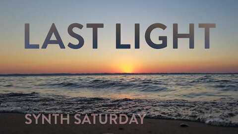 Last Light - Synth Saturday