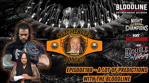 Wrestlebread Podcast - Episode 188 - A Lot of Predictions with the Bloodline #wwenoc #aewdon