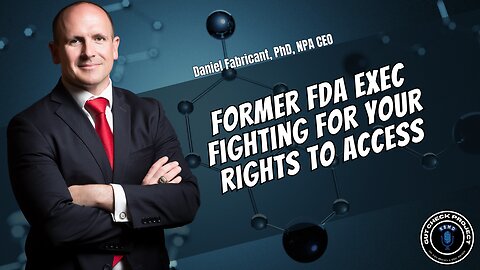 Former FDA Exec fighting for your rights to access - Daniel Fabricant, PhD, NPA CEO