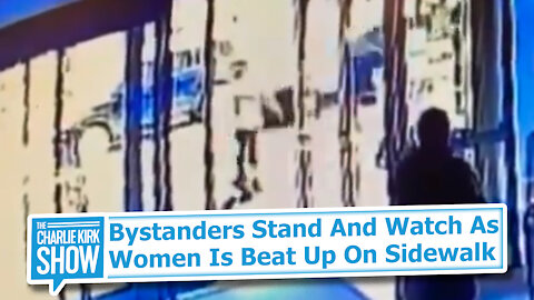 Bystanders Stand And Watch As Women Is Beat Up On Sidewalk