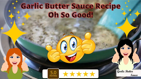 Garlic Butter Sauce - Oh So Good!
