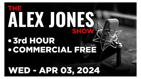 ALEX JONES [3 of 4] Wednesday 4/3/24 • MIKE ADAMS & LARRY JOHNSON (SONAR21) STATE OF THE WARS