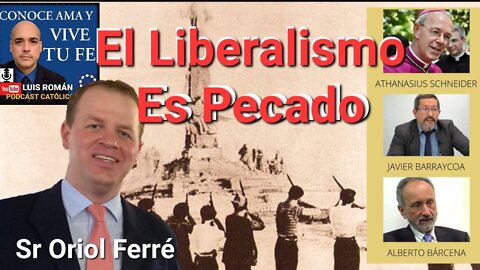 El LIBERALISMO ES PECADO P Felix Sardá y Salvany Bárcena Barraycoa Schneider Oriol Ferré Luis Roman