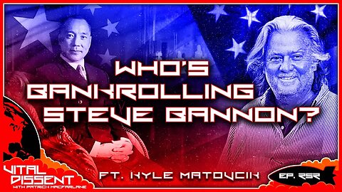 Who's Bankrolling Steve Bannon ft. Kyle Matovcik Ep. 252