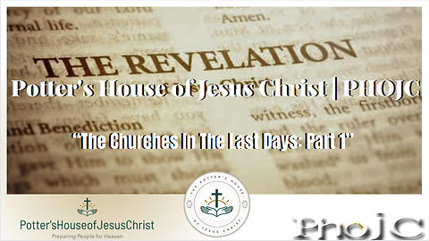 The Potter's House of Jesus Christ : ​The Churches In The Last Days