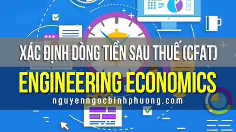 Cách xác định dòng tiền sau thuế (CFAT) | Kinh tế Kỹ thuật