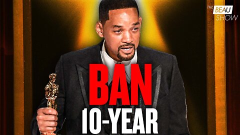 The Oscars’ 10 Year “Ban” On Will Smith: Pathetic? | The Beau Show