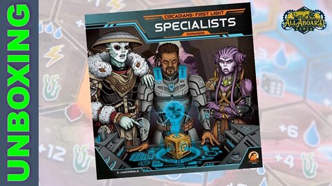 Circadians: First Light, SPECIALISTS Expansion (Garphill) Unboxing!