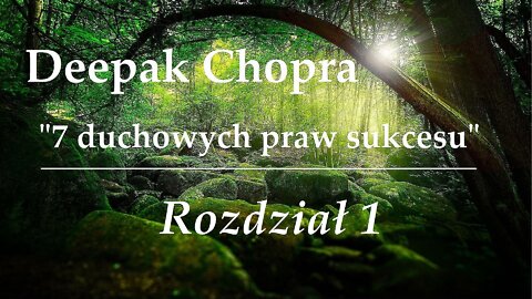 Deepak Chopra - "7 Duchowych Praw Sukcesu" | Rozdział 1