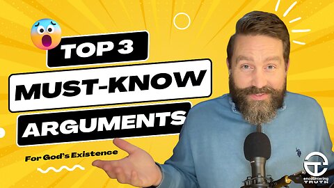 3 Arguments for God's Existence that Every Christian Must Know (Ep03)