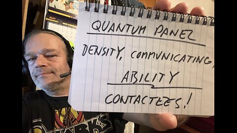 Quantum Panel: UFOLOGY 5-- Density, Communicating, Ability