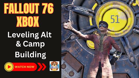 Fallout 76 - Leveling My Alt on XBOX & Camp Building