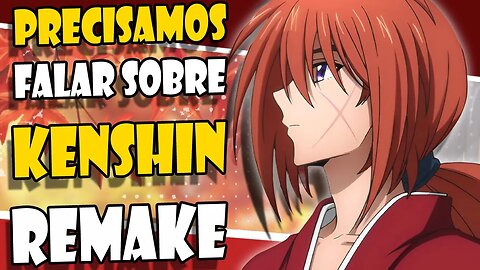 Tá liberado gostar de KENSHIN internet? – Rurouni Kenshin 2023 review eps 1 ao 10