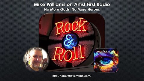 Mike Williams on Artist First Radio - No More Gods, No More Heroes