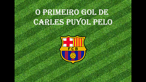 [Primeiro Gol] #11 - Carles Puyol