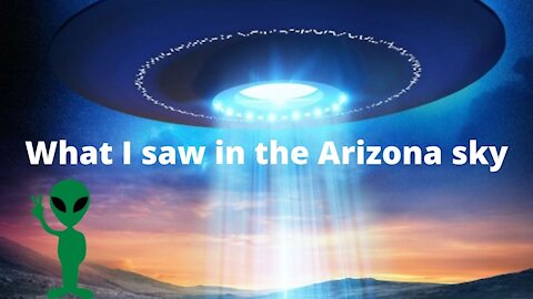 What I saw in the Arizona Sky