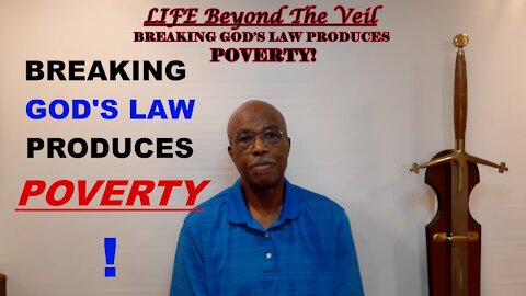 BREAKING GOD’S LAW PRODUCES POVERTY!