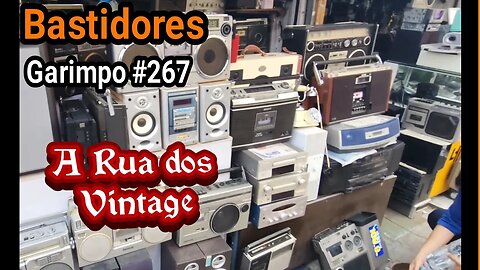 Bastidores do Garimpo #267 - A fantástica Rua dos Vintage