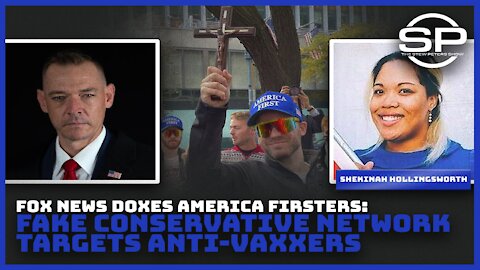 FOX NEWS DOXES AMERICA FIRSTERS: FAKE CONSERVATIVE NETWORK TARGETS ANTI-VAXXERS