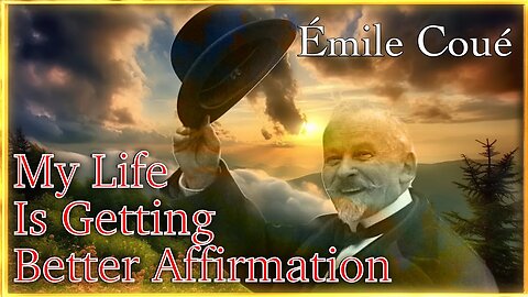 Every Day In Every Way I Am Getting Better And Better Affirmations | Émile Coué ✨