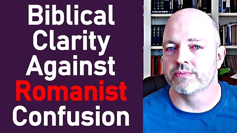 Biblical Clarity Against Romanist Confusion - Pastor Patrick Hines Podcast