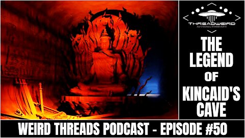 The Legend of Kincaid's Cave | Weird Threads Podcast #50
