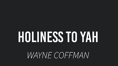 Holiness to Yah- Wayne Coffman