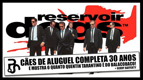 Cães de Aluguel (Reservoir Dogs) | Os 30 anos da estreia de Tarantino na direção | + Gerry Rafferty