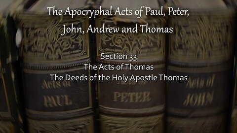 Apocryphal Acts - Acts of Thomas - The Deeds of the Holy Apostle Thomas