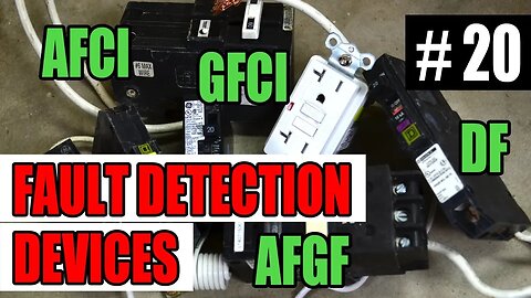 Episode 20 - Fault Detection Devices - GFCI, AFCI, DF, AFGFCI