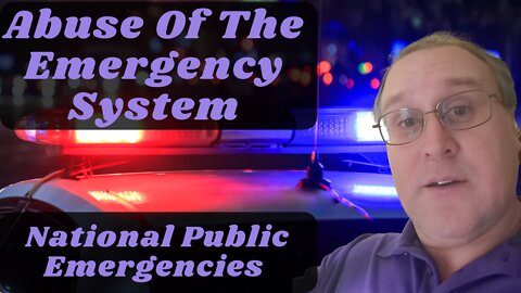 Abuse Of The Emergency System - National Public Emergencies