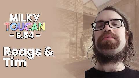 Milky Podcast #54 - Reags & Tim