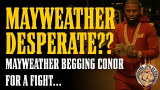 DESPERATE Floyd Mayweather BEGGING McGregor for Fight!