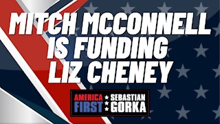 Mitch McConnell is funding Liz Cheney. Boris Epshteyn with Sebastian Gorka on AMERICA First