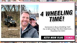 4 Wheeling Here We Come! Guess Who's Building The Trail? | Keto Mom Vlog