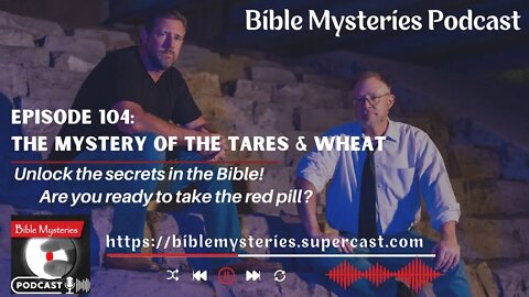 Bible Mysteries Podcast - Episode 104: The Mystery of the Tares & Wheat